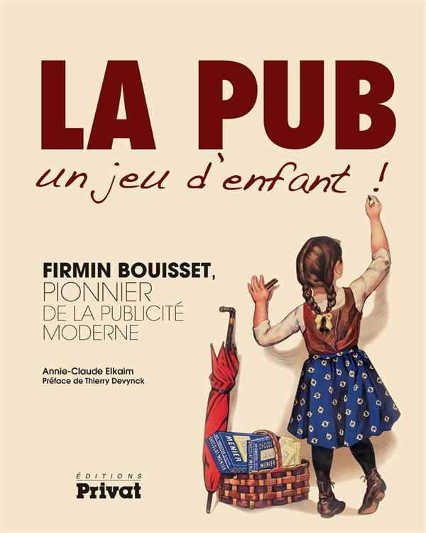 La pub, un jeu d'enfant ! Firmin Bouisset, pionnier de la publicité moderne