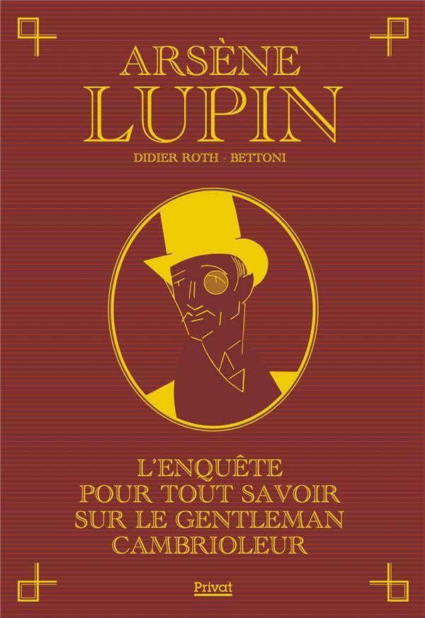 Arsène Lupin. L'enquête pour tout savoir sur le gentleman cambrioleur