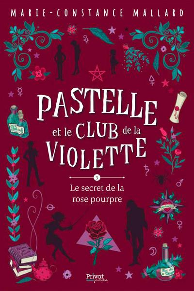 Pastelle et le club de la violette Tome 3 : Le secret de la rose pourpre