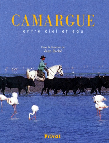 CAMARGUE. Entre ciel et eau