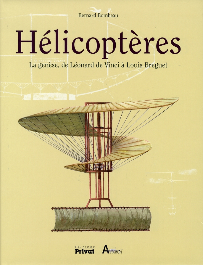 Hélicoptères. La genèse, de Léonard de Vinci à Bréguet