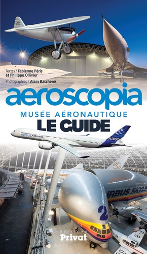 Musée aéronautique Aeroscopia. Le guide