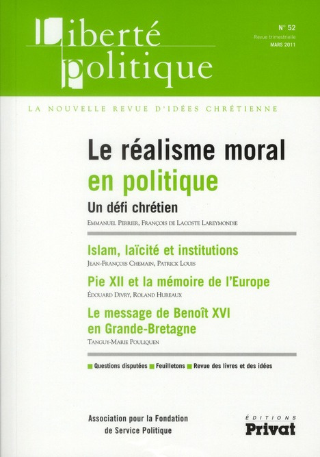 Liberté politique N° 52, Mars 2011 : Le réalisme moral en politique. Un défi chrétien