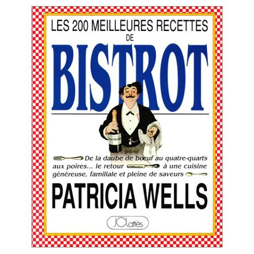 Les 200 meilleures recettes de bistrot. De la daube de boeuf au quatre-quarts aux poires...