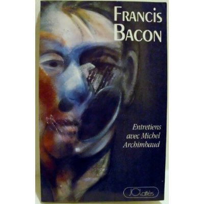 ENTRETIENS AVEC FRANCIS BACON