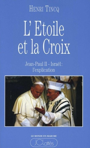 L'Étoile et la Croix. Jean Paul II-Israël, l'explication