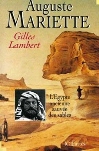 Auguste Mariette ou L'Égypte ancienne sauvée des sables
