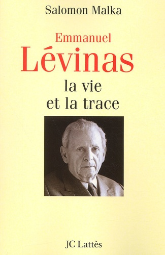 Emmanuel Lévinas. La vie et la trace