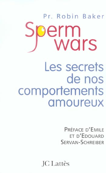 Sperm Wars. Les secrets de nos comportements amoureux