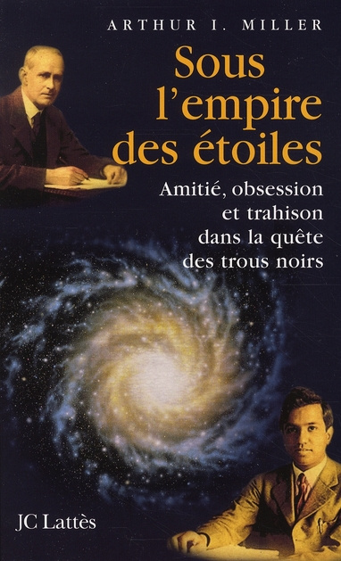 Sous l'empire des étoiles. Amitié, obsession et trahison dans la quête des trous noirs