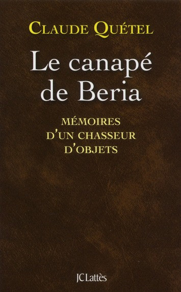 Le canapé de Beria. Mémoires d'un chasseur d'objets