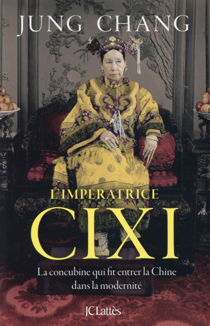 L'impératrice Cixi. La concubine qui fit entrer la Chine dans la modernité