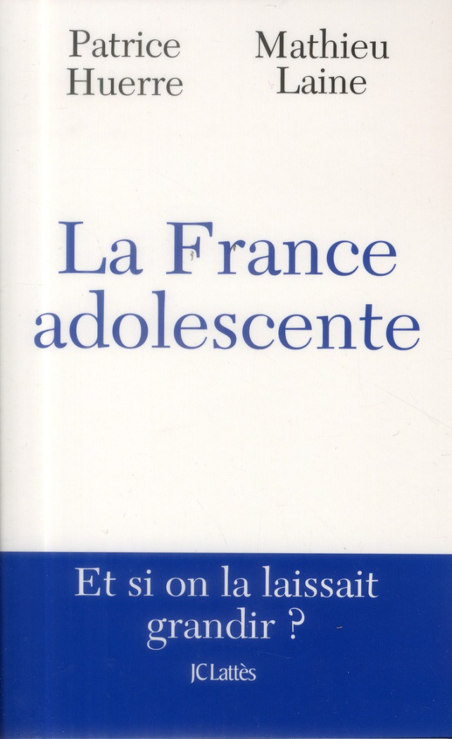 La France adolescente. Et si on la laissait grandir ?