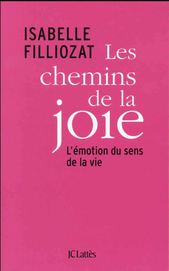 Les chemins de la joie. L'émotion du sens de la vie
