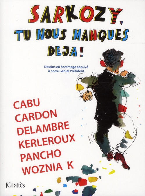 Sarkozy, tu nous manques déjà ! Dessins en hommage appuyé à notre Génial Président