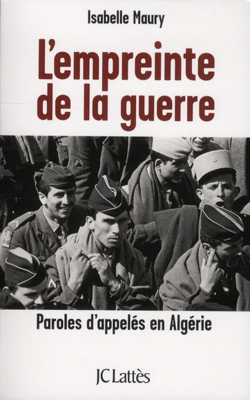L'empreinte de la guerre. Paroles d'appelés en Algérie