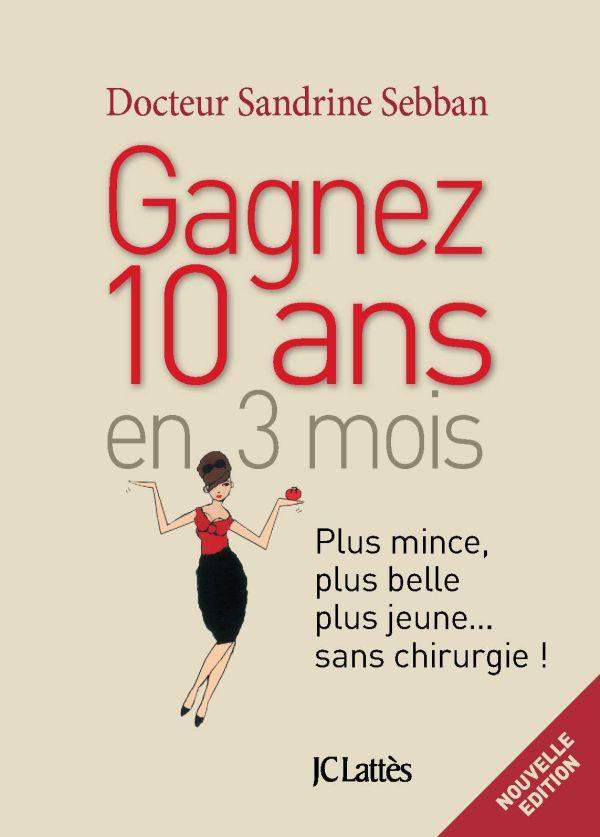 Gagnez 10 ans en 3 mois / Plus mince, plus belle, plus jeune... sans chirurgie !