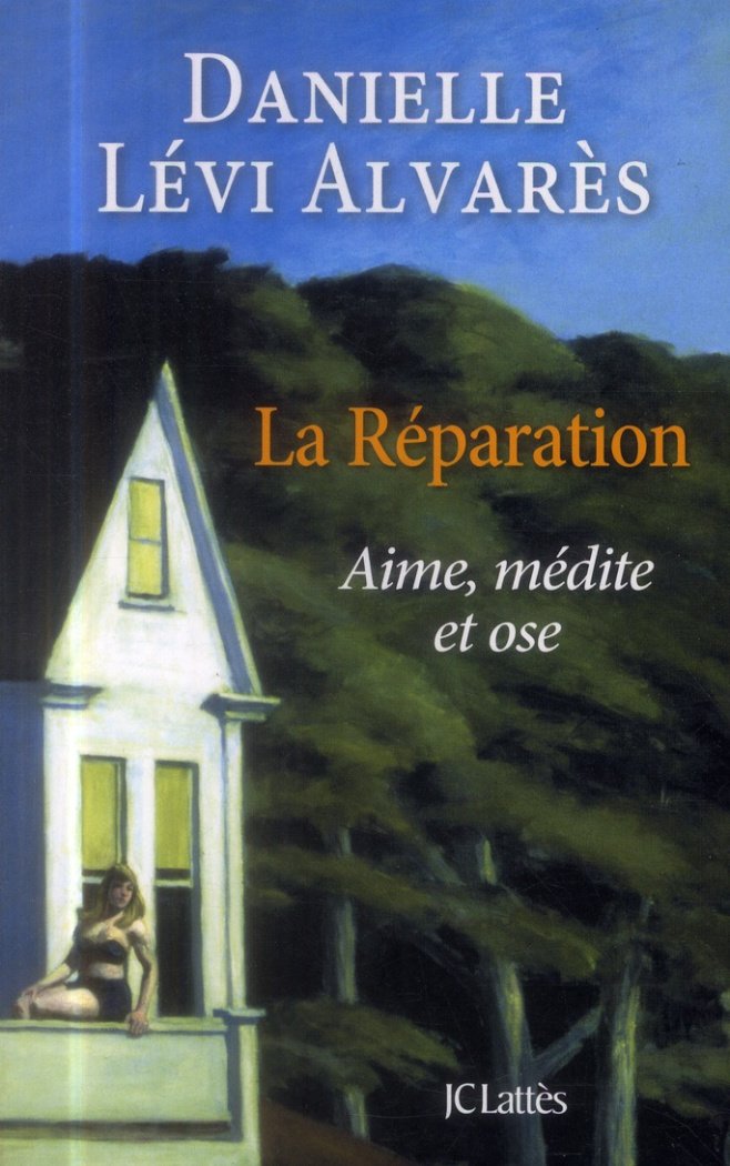 La réparation. Aime, médite et ose