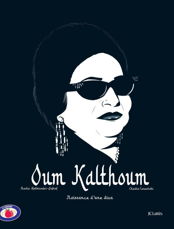 Oum Kalthoum. Naissance d'une diva
