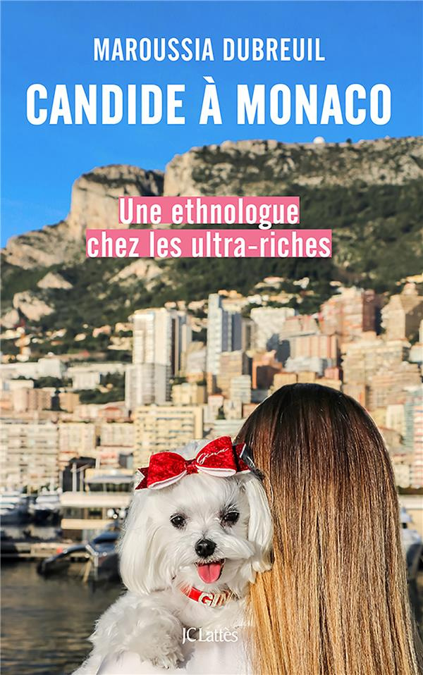 Candide à Monaco. Une ethnologue chez les ultra-riches