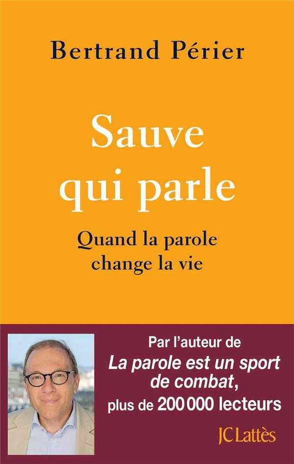 Sauve qui parle. Quand la parole change la vie