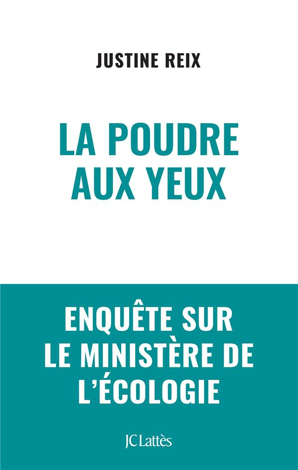 La poudre aux yeux. Enquête sur le ministère de l'écologie