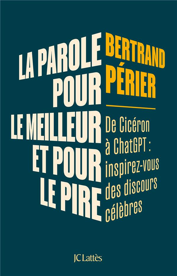 La parole, pour le meilleur et pour le pire. De Cicéron à ChatGPT : inspirez-vous des discours célèb