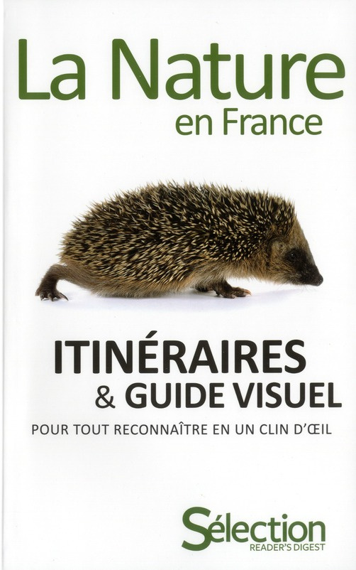 La Nature en France. Itinéraires & guide visuel pour tout reconnaître en un clin d'oeil