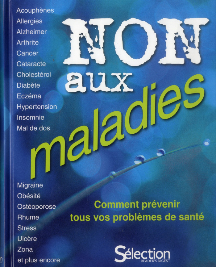 Non aux maladies. Comment prévenir tous vos problèmes de santé