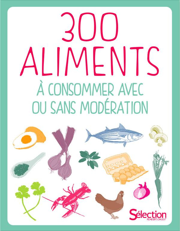 300 aliments à consommer avec ou sans modération