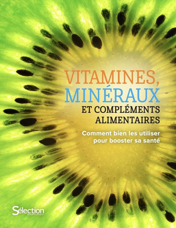 Vitamines, minéraux et compléments alimentaires. Comment bien les utiliser pour booster sa santé