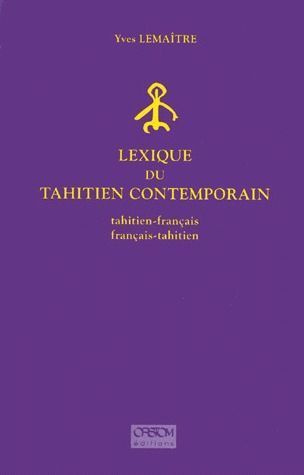 Lexique du tahitien contemporain. Tahitien-français, français-tahitien