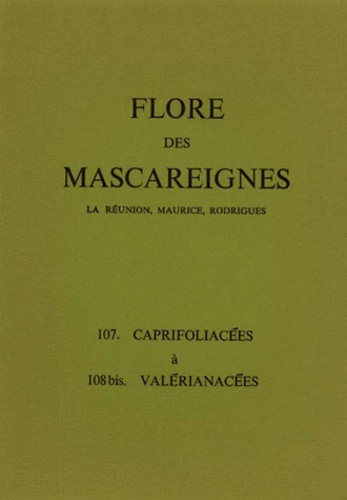 FLORE DES MASCAREIGNES (LA REUNION, MAURICE, RODRIGUES) N°S 107 A 108 BIS : CAPRIFOLIACEES A VALERIA