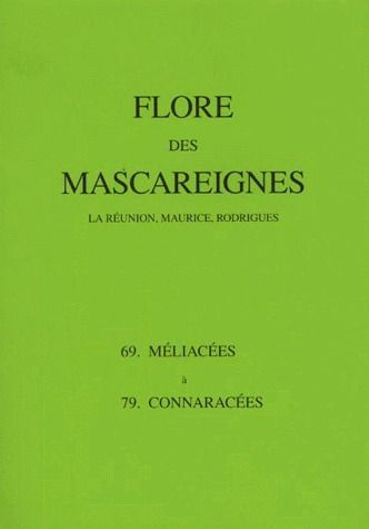 Flore des Mascareignes (La Réunion, Maurice, Rodrigues). 69 Méliacées à 79 Connaracées