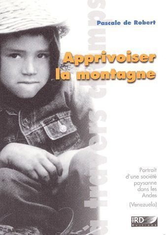 Apprivoiser la montagne. Portrait d'une société paysanne dans les Andes (Venezuela)