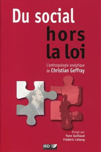 Du social hors la loi. L'anthropologie analytique de Christian Geffray