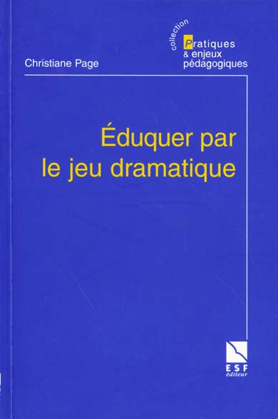 EDUQUER PAR LE JEU DRAMATIQUE. Pourquoi ? Comment ?