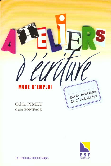 ATELIERS D'ECRITURE MODE D'EMPLOI. Guide pratique de l'animateur