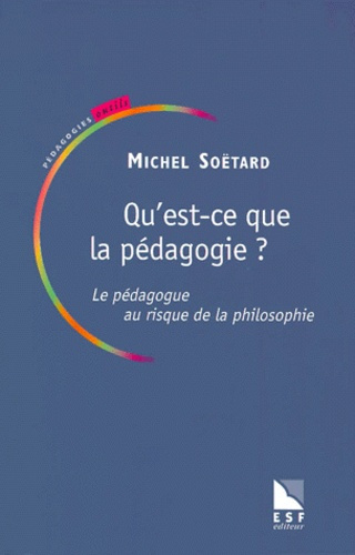 Qu'est-ce que la pédagogie ? Le pédagogue au risque de la philosophie