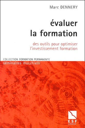 Evaluer la formation. Des outils pour optimiser l'investissement formation