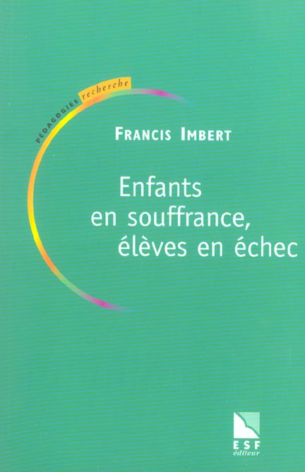 Enfants en souffrance, élèves en échecs. Ouvrir des chemins