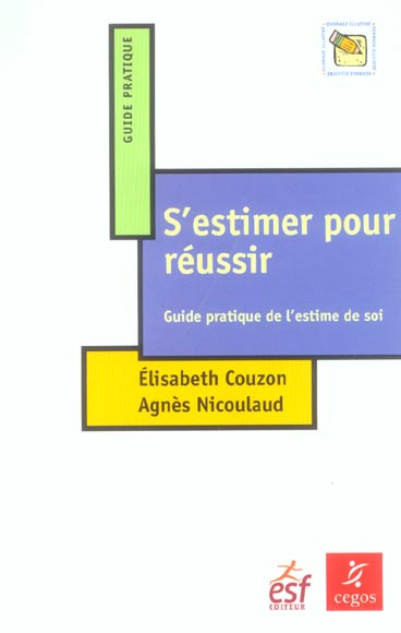 S'estimer pour réussir. Guide pratique de l'estime de soi
