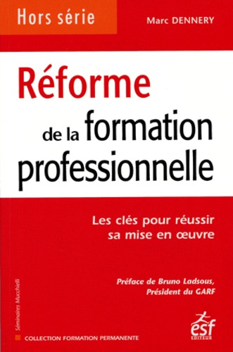 Réforme de la formation professionnelle. Les clés pour réussir sa mise en oeuvre
