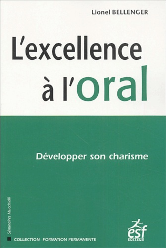 L'excellence à l'oral. Développer son charisme, 3e édition