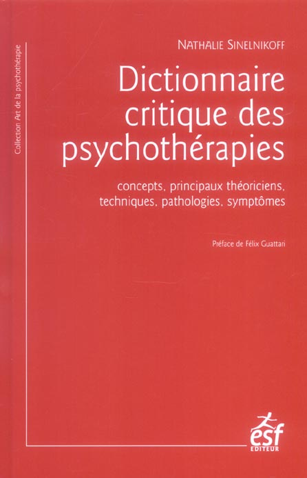Dictionnaire critique des psychothérapies. Concepts, principaux théoriciens, techniques, pathologies