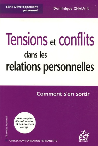Tensions et conflits dans les relations personnelles. Comment s'en sortir, 4e édition