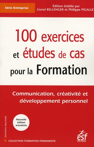 100 exercices et études de cas pour la Formation. Communication, créativité et développement personn