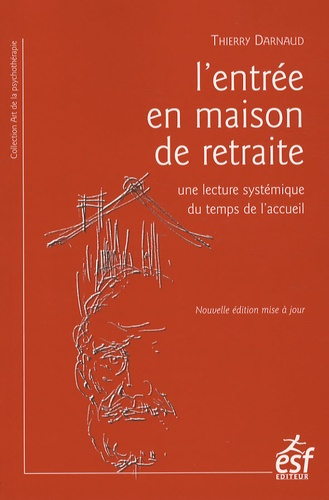 L'entrée en maison de retraite. Une lecture systémique du temps de l'accueil, 2e édition