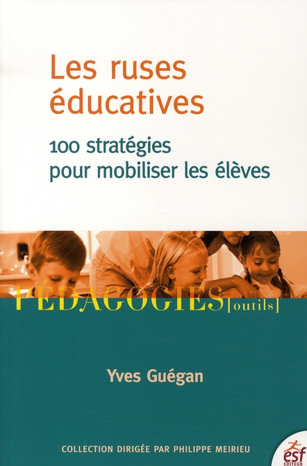 Les ruses éducatives. 100 Stratégies pour mobiliser les élèves