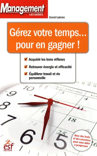 Gérer votre temps... pour en gagner ! 3e édition